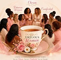 TEA TIME- Virtuous Women, Chosen & Comforted