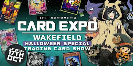 The Card Expo - Wakefield (Trading Card Show) - Halloween Special