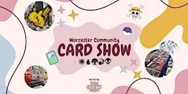 Worcester community TCG show! Powered by Pink Custard Events