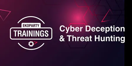 EKOPARTY TRAININGS: CYBER DECEPTION & THREAT HUNTING