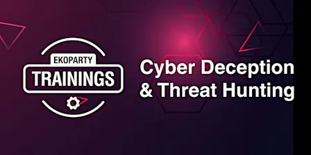 EKOPARTY TRAININGS: CYBER DECEPTION & THREAT HUNTING