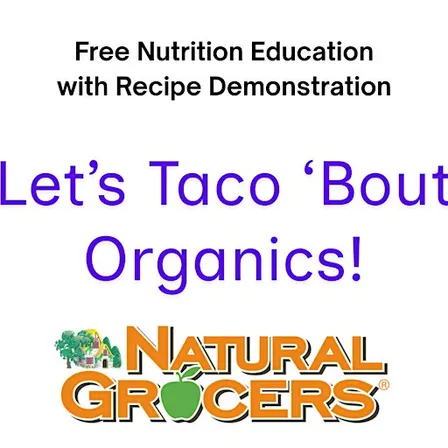 Natural Grocers Presents : Let's Taco 'Bout Organics!