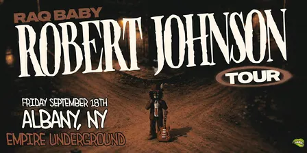 RAQ BABY: Robert Johnson Tour - Albany, NY