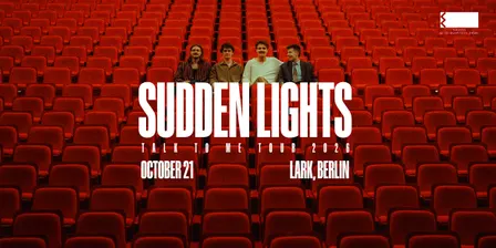 Sudden Lights: "Talk To Me" Tour | Lark (Berlin)