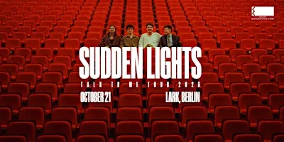 Sudden Lights: "Talk To Me" Tour | Lark (Berlin)