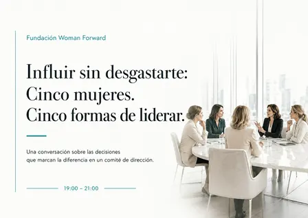 Influir sin desgastarte: Cinco mujeres. Cinco formas de liderar.