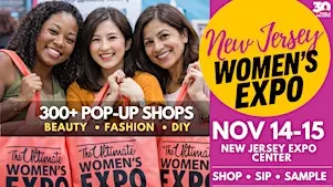 New Jersey Women's Expo |  300+ Shops • Beauty • Fashion • Celebs • DIY