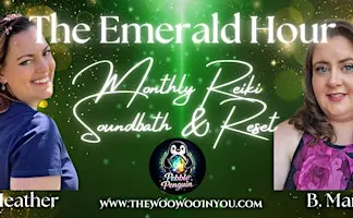 The Emerald Hour- Reiki | Soundbath |Reset