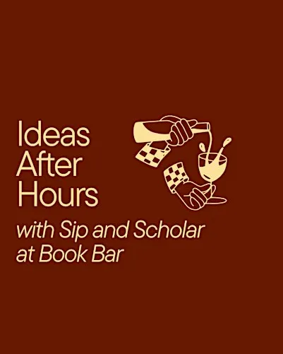 Ideas After Hours at Book Bar - A Sip and Scholar Event