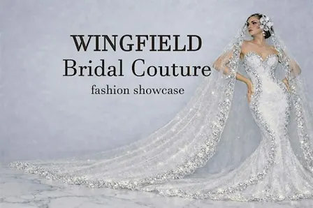 WINGFIELD Bridal Couture Fashion Showcase