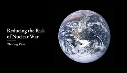 Reducing Risk of Nuclear War: The Long View