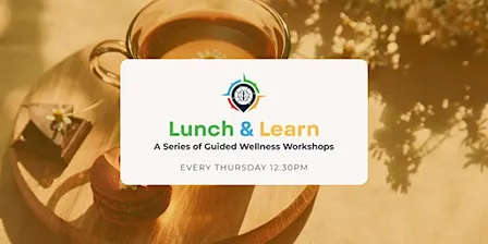 Lunch & Learn: Bite-Sized Wellbeing Workshops