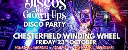CHESTERFIELD! The Discos for Grown ups 70s, 80s, 90s disco party returns!