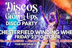 CHESTERFIELD! The Discos for Grown ups 70s, 80s, 90s disco party returns!