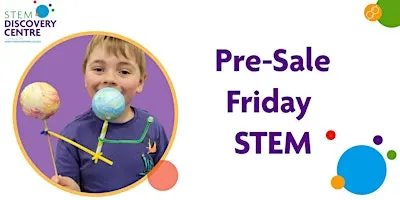 PRE SALE!  Friday STEM