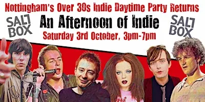 NOTTINGHAM An Afternoon of Indie (Over 30s Only) 3rd October, 3pm-7pm