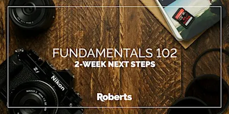 FUNDAMENTALS 102 : THE NEXT STEPS. OCTOBER 17th and 24th