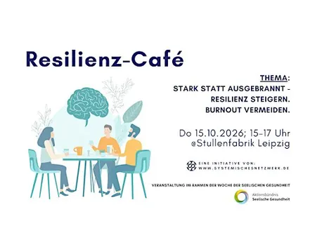 Resilienz-Café Leipzig: Resilienz steigern. Burnout vermeiden.