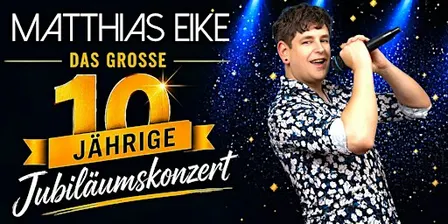 Matthias Eike Das große 10. Jahre Jubiläumskonzert