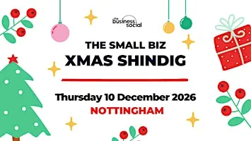 The Small Biz Xmas Shindig 2026 | NOTTINGHAM | EAST MIDLANDS