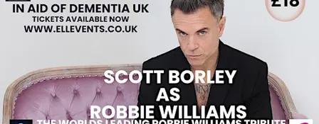 SCOTT BORLEY AS ROBBIE WILLIAMS TRIBUTE  27/11/26