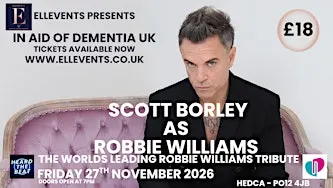 SCOTT BORLEY AS ROBBIE WILLIAMS TRIBUTE  27/11/26