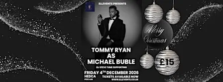 TOMMY RYAN AS MICHAEL BUBLE - RETURNS TO GOSPORT  - 04/12/2026
