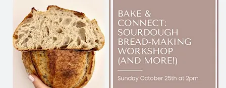Bake & Connect: Sourdough Bread-Making Workshop (and more!)