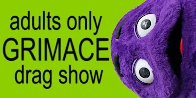 GRIMACE: ADULTS ONLY Eastside Sisters DRAG MUSICAL