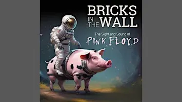 Bricks In The Wall the Sight and Sound of Pink Floyd