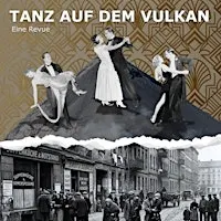 Dance on the Volcano: A Revue