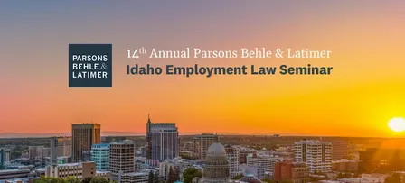 Parsons Behle & Latimer's 2026 Annual Idaho Employment Law Seminar