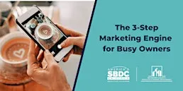 The 3-Step Marketing Engine for Busy Owners