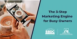 The 3-Step Marketing Engine for Busy Owners