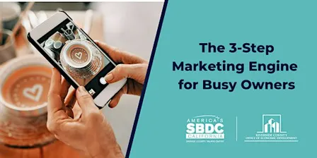 The 3-Step Marketing Engine for Busy Owners