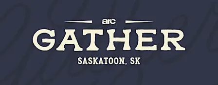 ARC Gather Saskatoon