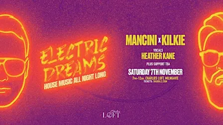Electric Dreams with Mancini X Kilkie