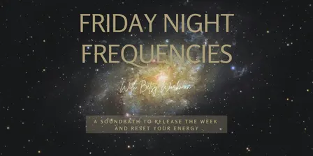 Friday Night Frequencies - A Soundbath to Release the Week