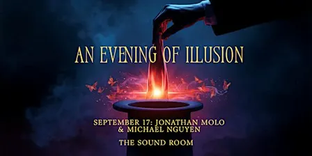 An Evening of Illusions with Jonathan Molo & Michael Nguyen