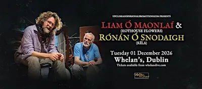 Liam Ó'Maonlai  ( Hothouse Flowers ) &  Rónán Ó Snodaigh ( Kíla ) Dublin