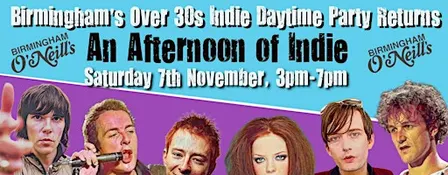 BIRMINGHAM An Afternoon Of Indie (30+) 7th November, 3pm-7pm