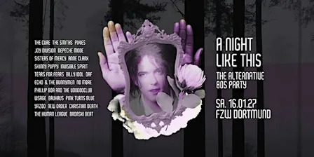 А NIGHT LIKE THIS • The Alternative 80s Party • FZW Dortmund