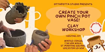 Clay Workshop with OttaPotta Studio  - Create your own Pinch Pot Vase!
