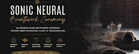 Sonic Neural Breathwork Ceremony