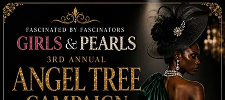 GIRLS & PEARLS 3rd ANNUAL ANGEL TREE  CAMPAIGN "FASCINATED BY FASCINATORS"