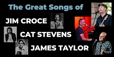 The Great Songs of JIM CROCE, CAT STEVENS and JAMES TAYLOR