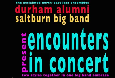 Durham Alumni & Saltburn Big Band present Encounters in Concert