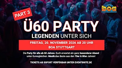 Ü60 PARTY – LEGENDEN UNTER SICH - Fr. 20.11.2026 ab 20 Uhr BOA Stuttgart