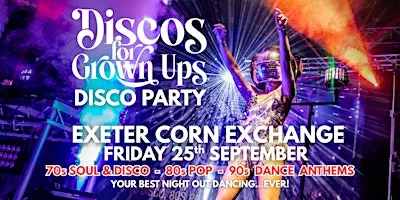 EXETER Corn Exchange Discos for Grown ups 70s 80s 90s DISCO PARTY