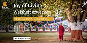 Joy of Living 3: Weisheit erwecken | Meditationskurs mit HolgerYeshe